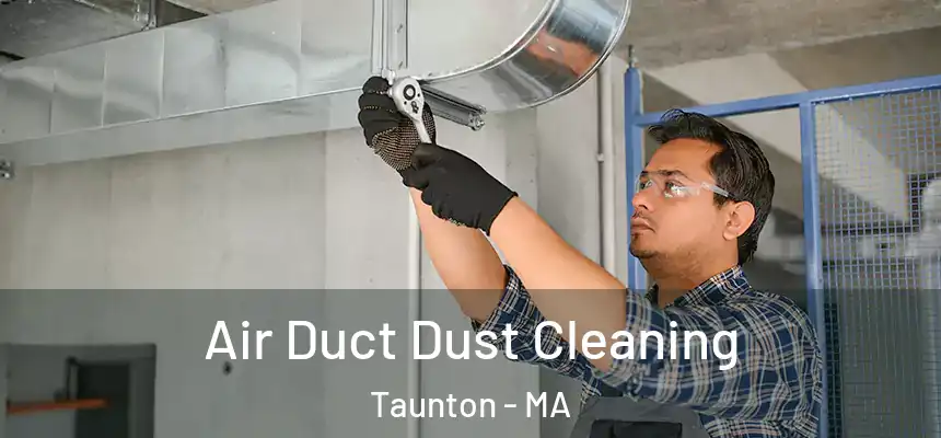 Air Duct Dust Cleaning Taunton - MA