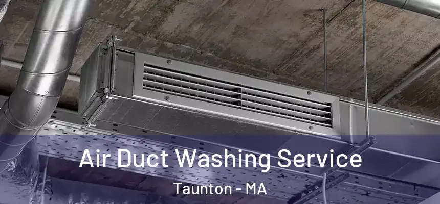 Air Duct Washing Service Taunton - MA