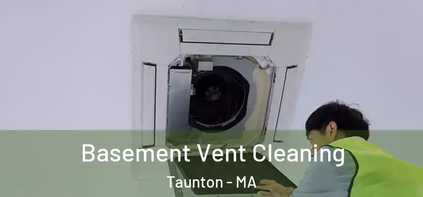  Basement Vent Cleaning Taunton - MA