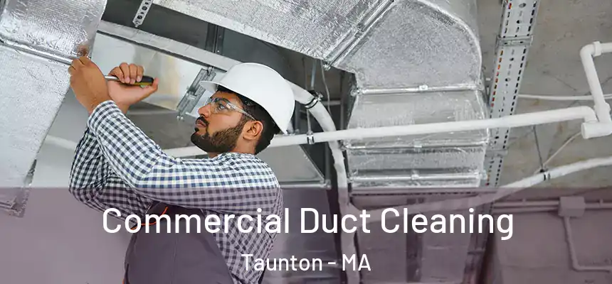  Commercial Duct Cleaning Taunton - MA
