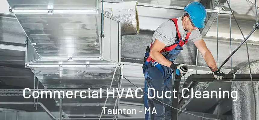 Commercial HVAC Duct Cleaning Taunton - MA