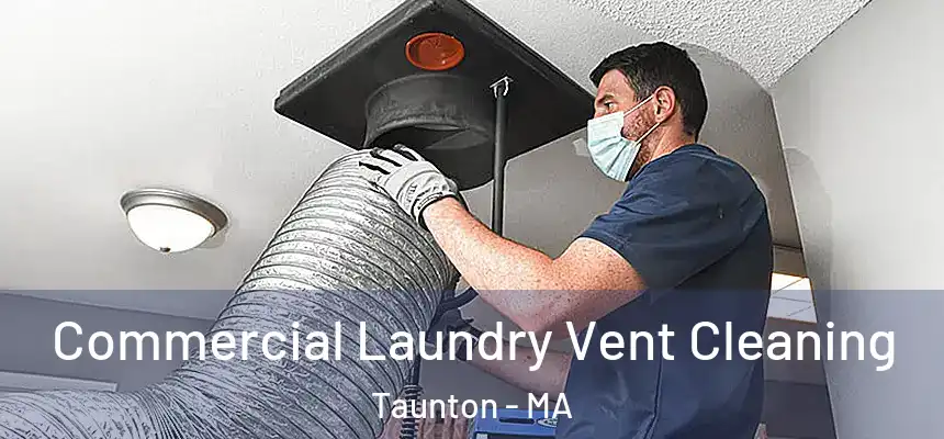 Commercial Laundry Vent Cleaning Taunton - MA