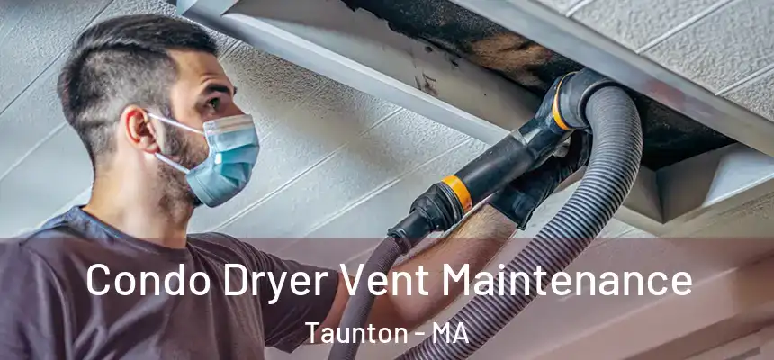  Condo Dryer Vent Maintenance Taunton - MA