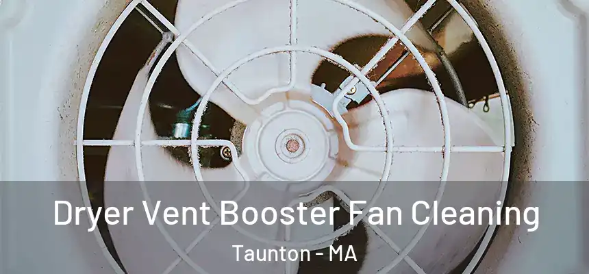 Dryer Vent Booster Fan Cleaning Taunton - MA