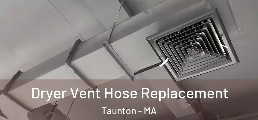  Dryer Vent Hose Replacement Taunton - MA