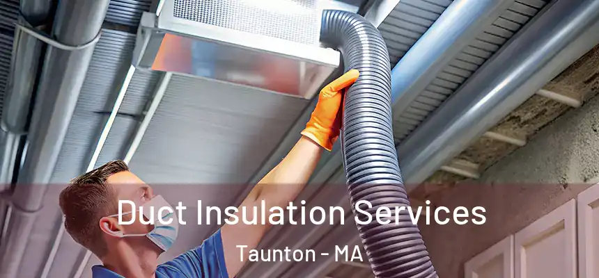  Duct Insulation Services Taunton - MA