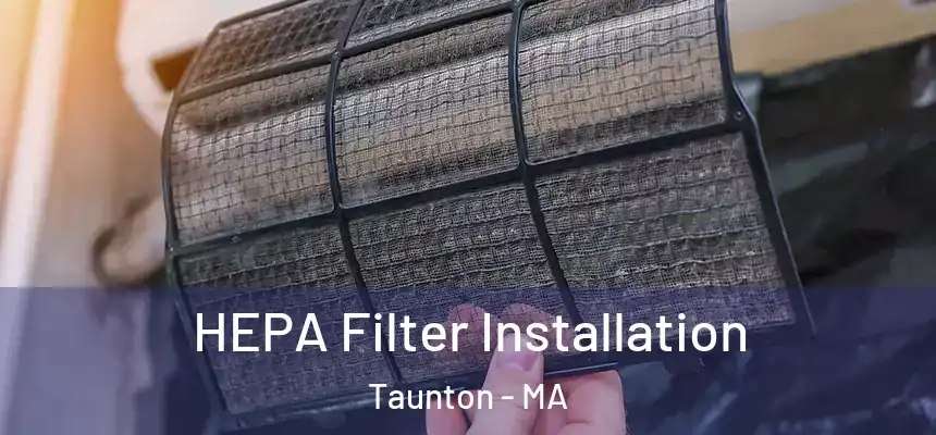  HEPA Filter Installation Taunton - MA
