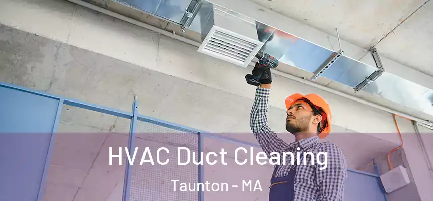  HVAC Duct Cleaning Taunton - MA