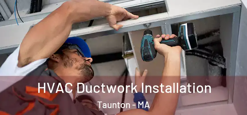  HVAC Ductwork Installation Taunton - MA