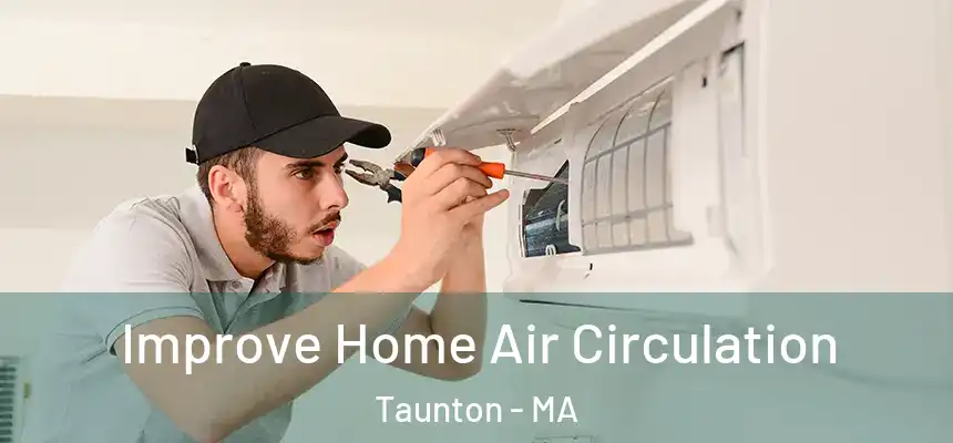 Improve Home Air Circulation Taunton - MA
