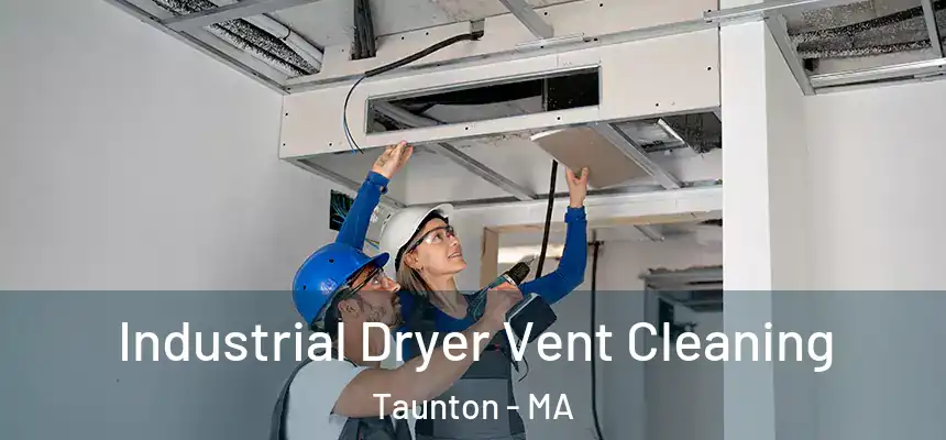  Industrial Dryer Vent Cleaning Taunton - MA