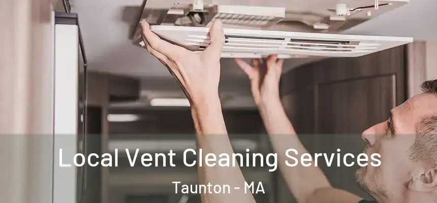  Local Vent Cleaning Services Taunton - MA
