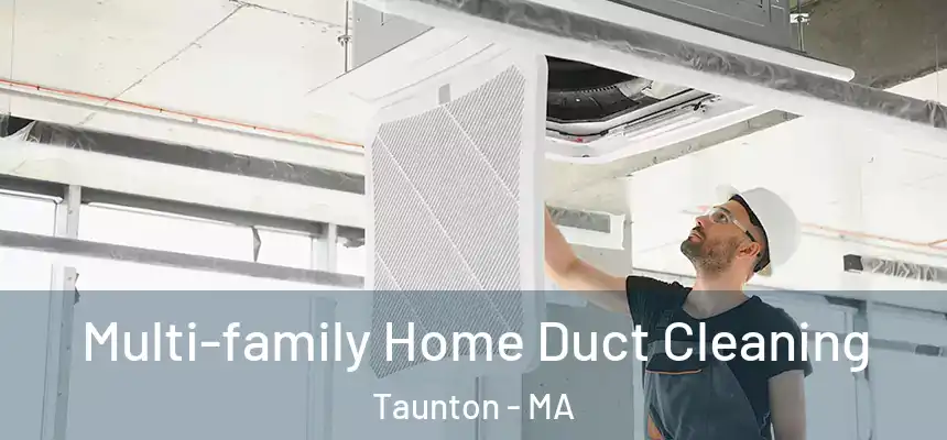  Multi-family Home Duct Cleaning Taunton - MA