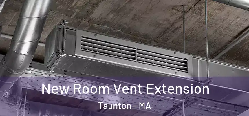 New Room Vent Extension Taunton - MA