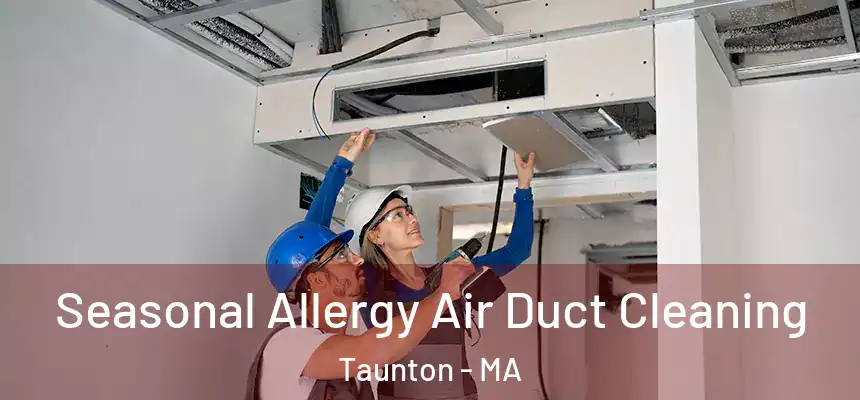  Seasonal Allergy Air Duct Cleaning Taunton - MA